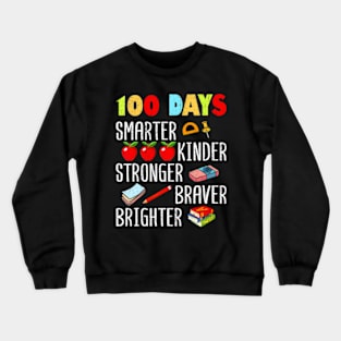 Smarter Kinder Stronger Brighter 100 Days Of School Teacher Crewneck Sweatshirt